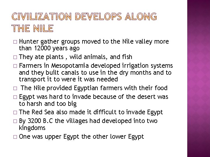Hunter gather groups moved to the Nile valley more than 12000 years ago �