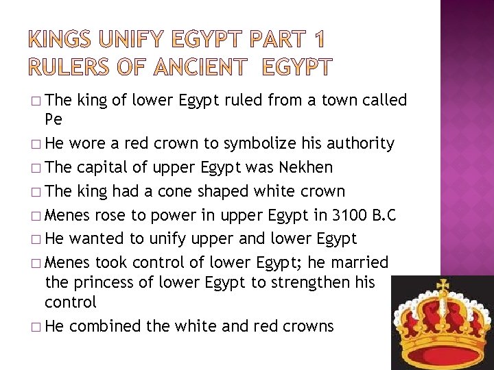 � The king of lower Egypt ruled from a town called Pe � He