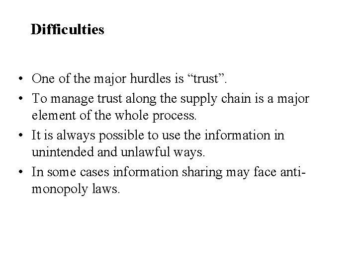 Difficulties • One of the major hurdles is “trust”. • To manage trust along