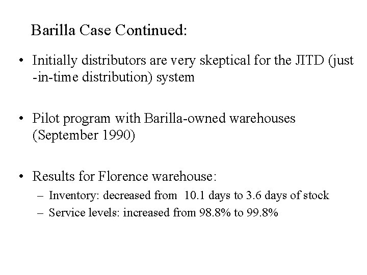 Barilla Case Continued: • Initially distributors are very skeptical for the JITD (just -in-time