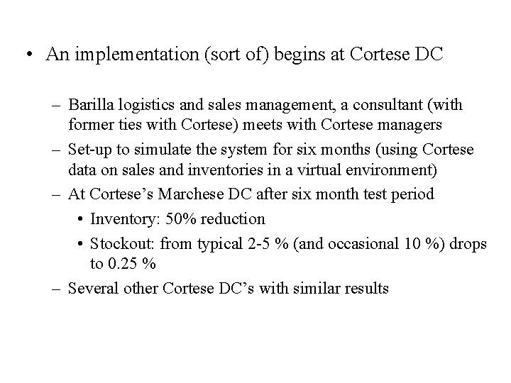  • An implementation (sort of) begins at Cortese DC – Barilla logistics and