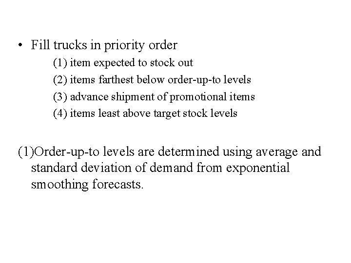  • Fill trucks in priority order (1) item expected to stock out (2)