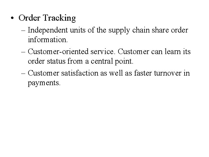  • Order Tracking – Independent units of the supply chain share order information.