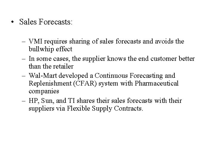  • Sales Forecasts: Forecasts – VMI requires sharing of sales forecasts and avoids