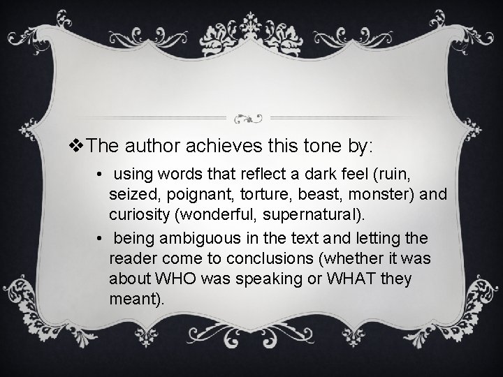v. The author achieves this tone by: • using words that reflect a dark