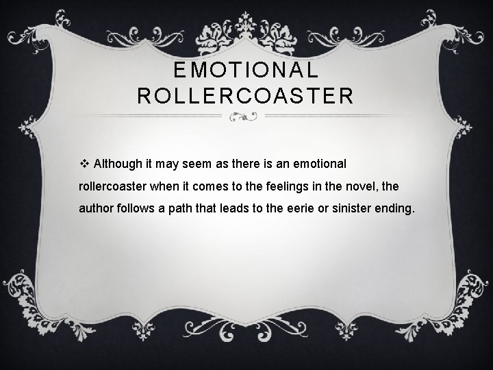 EMOTIONAL ROLLERCOASTER v Although it may seem as there is an emotional rollercoaster when