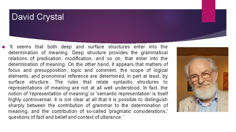 David Crystal ¨It seems that both deep and surface structures enter into the determination