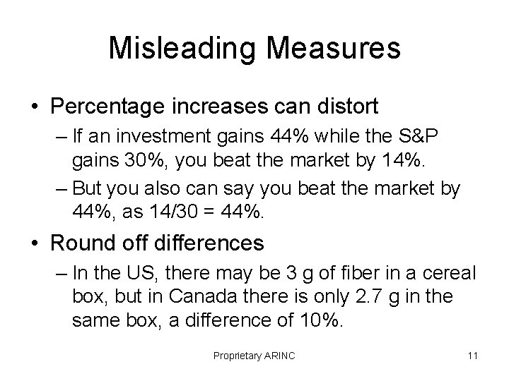 Misleading Measures • Percentage increases can distort – If an investment gains 44% while