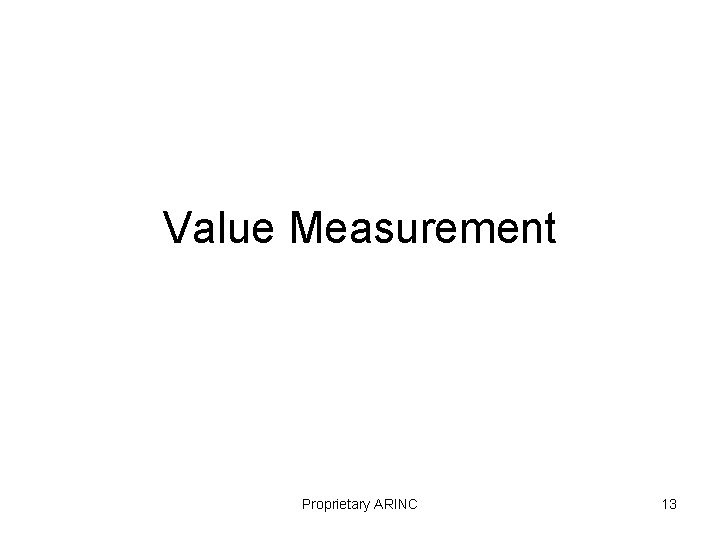 Value Measurement Proprietary ARINC 13 