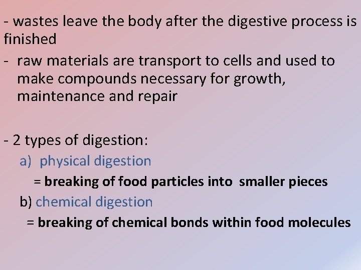 - wastes leave the body after the digestive process is finished - raw materials