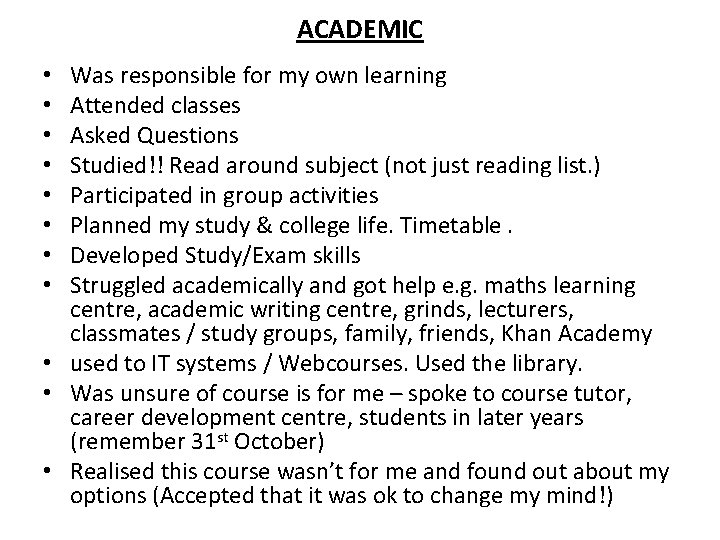 ACADEMIC Was responsible for my own learning Attended classes Asked Questions Studied!! Read around