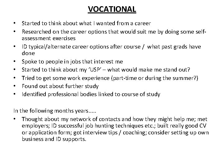 VOCATIONAL • Started to think about what I wanted from a career • Researched