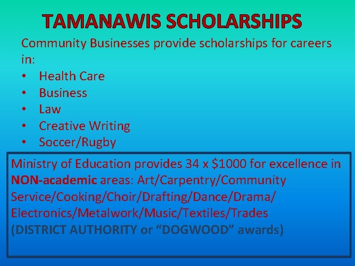 TAMANAWIS SCHOLARSHIPS Community Businesses provide scholarships for careers in: • Health Care • Business