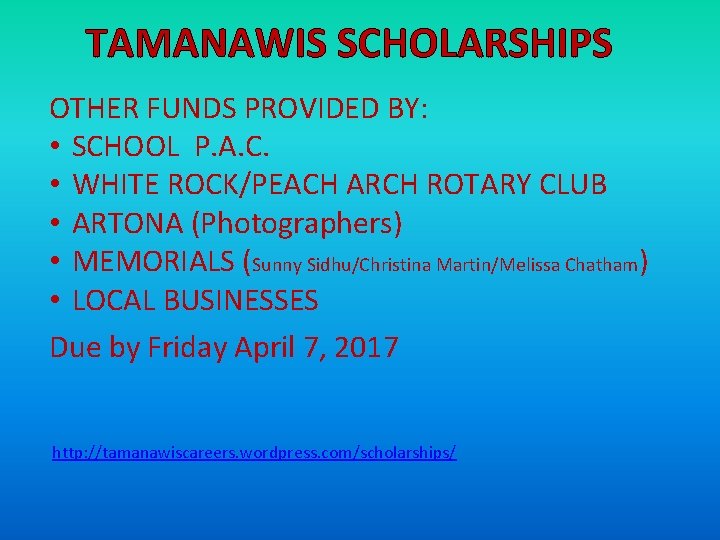 TAMANAWIS SCHOLARSHIPS OTHER FUNDS PROVIDED BY: • SCHOOL P. A. C. • WHITE ROCK/PEACH