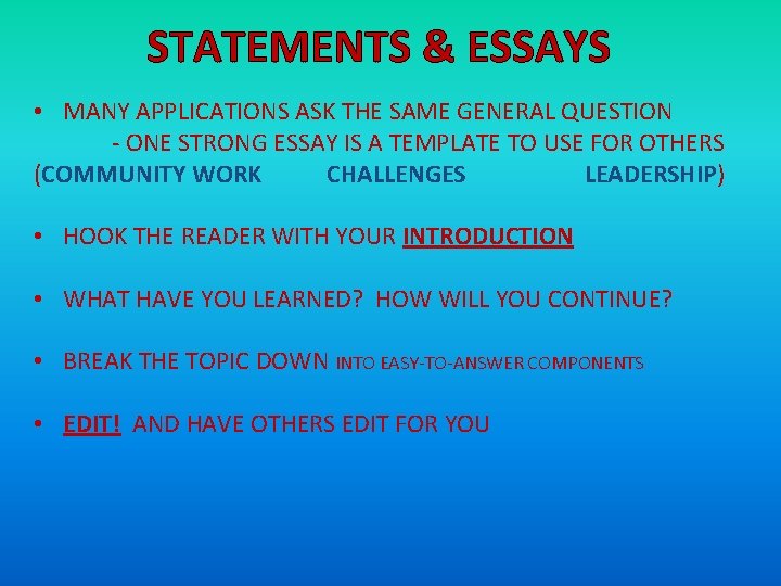 STATEMENTS & ESSAYS • MANY APPLICATIONS ASK THE SAME GENERAL QUESTION - ONE STRONG
