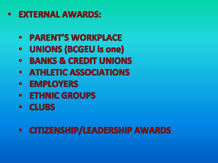  • EXTERNAL AWARDS: • • PARENT’S WORKPLACE UNIONS (BCGEU is one) BANKS &