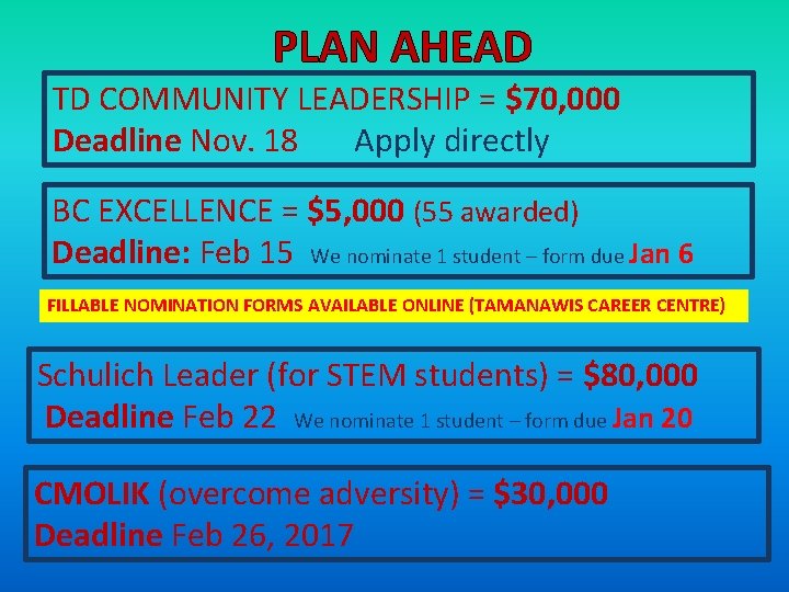 PLAN AHEAD TD COMMUNITY LEADERSHIP = $70, 000 Deadline Nov. 18 Apply directly BC