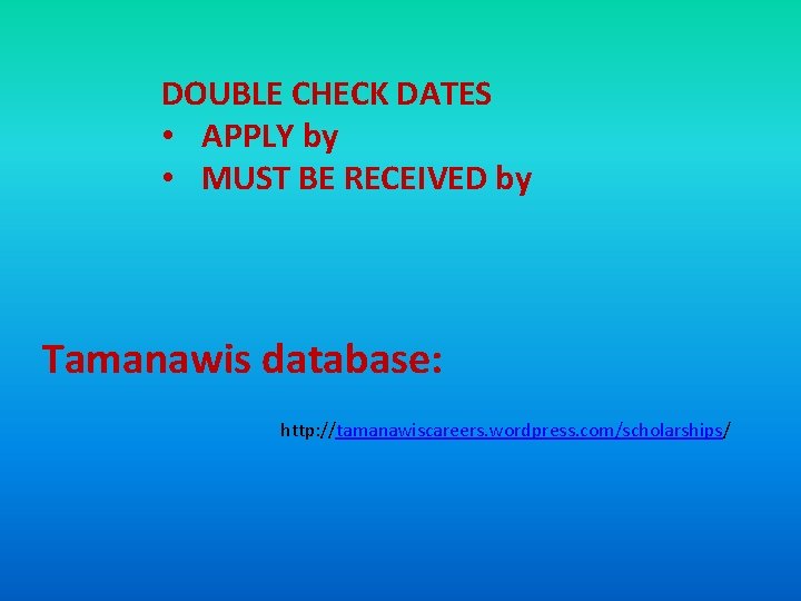 DOUBLE CHECK DATES • APPLY by • MUST BE RECEIVED by Tamanawis database: http: