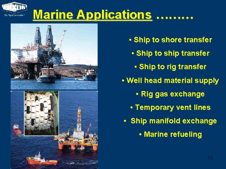 Marine Applications ……… • Ship to shore transfer • Ship to ship transfer •