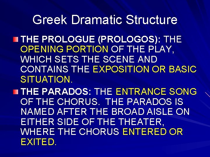 Greek Dramatic Structure THE PROLOGUE (PROLOGOS): THE OPENING PORTION OF THE PLAY, WHICH SETS