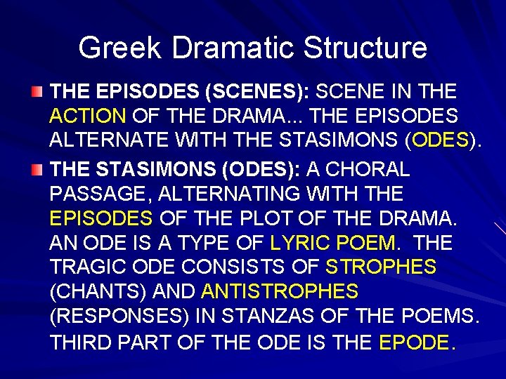 Greek Dramatic Structure THE EPISODES (SCENES): SCENE IN THE ACTION OF THE DRAMA. .