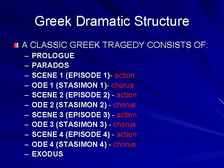 Greek Dramatic Structure A CLASSIC GREEK TRAGEDY CONSISTS OF: – – – PROLOGUE PARADOS