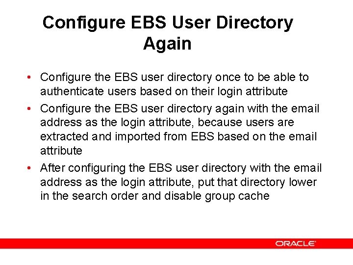 Configure EBS User Directory Again • Configure the EBS user directory once to be