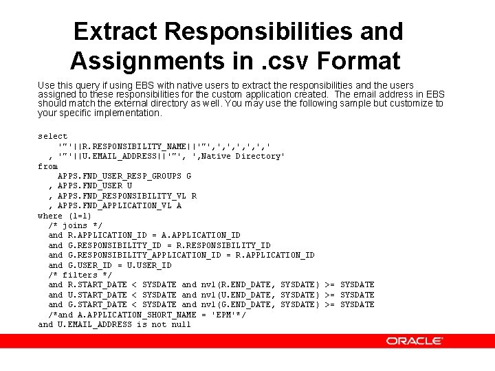 Extract Responsibilities and Assignments in. csv Format Use this query if using EBS with