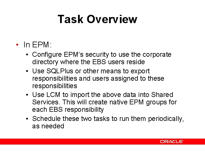 Task Overview • In EPM: • Configure EPM’s security to use the corporate directory