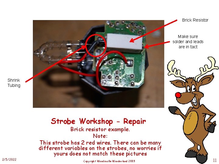 Brick Resistor Make sure solder and leads are in tact Shrink Tubing Strobe Workshop