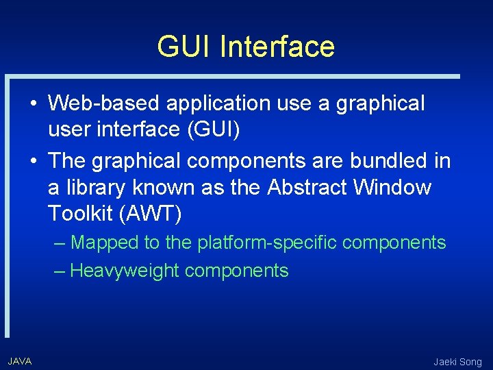 GUI Interface • Web-based application use a graphical user interface (GUI) • The graphical