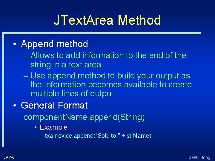 JText. Area Method • Append method – Allows to add information to the end