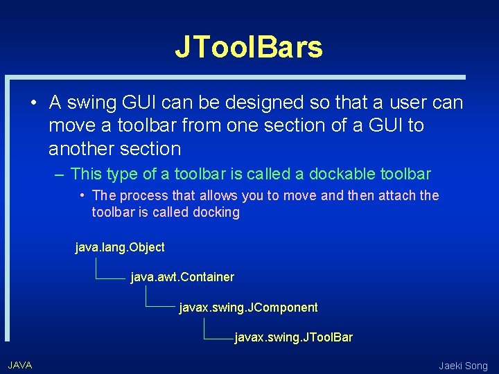 JTool. Bars • A swing GUI can be designed so that a user can