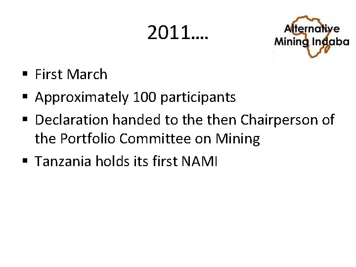 2011…. § First March § Approximately 100 participants § Declaration handed to then Chairperson