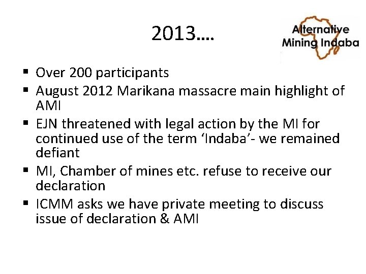 2013…. § Over 200 participants § August 2012 Marikana massacre main highlight of AMI