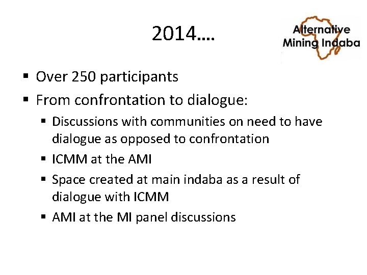 2014…. § Over 250 participants § From confrontation to dialogue: § Discussions with communities