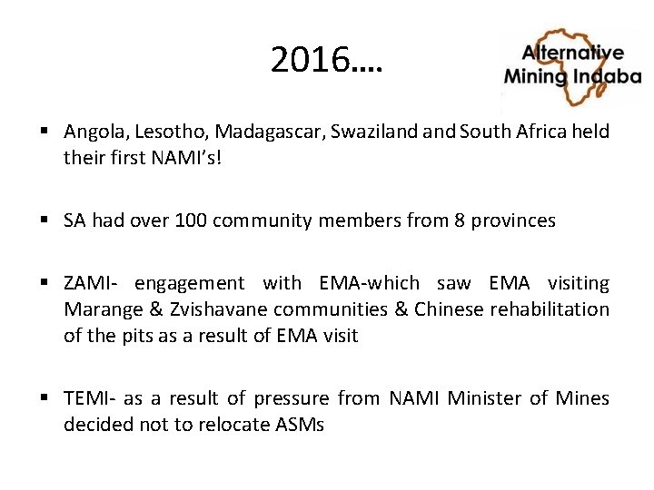 2016…. § Angola, Lesotho, Madagascar, Swaziland South Africa held their first NAMI’s! § SA