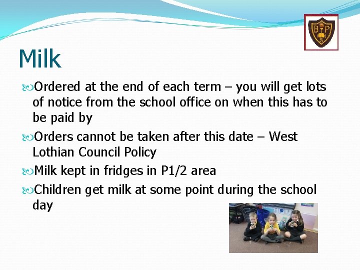 Milk Ordered at the end of each term – you will get lots of