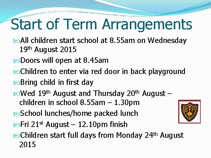 Start of Term Arrangements All children start school at 8. 55 am on Wednesday
