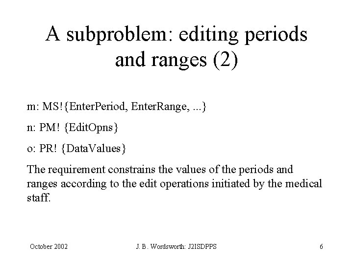 A subproblem: editing periods and ranges (2) m: MS!{Enter. Period, Enter. Range, . .