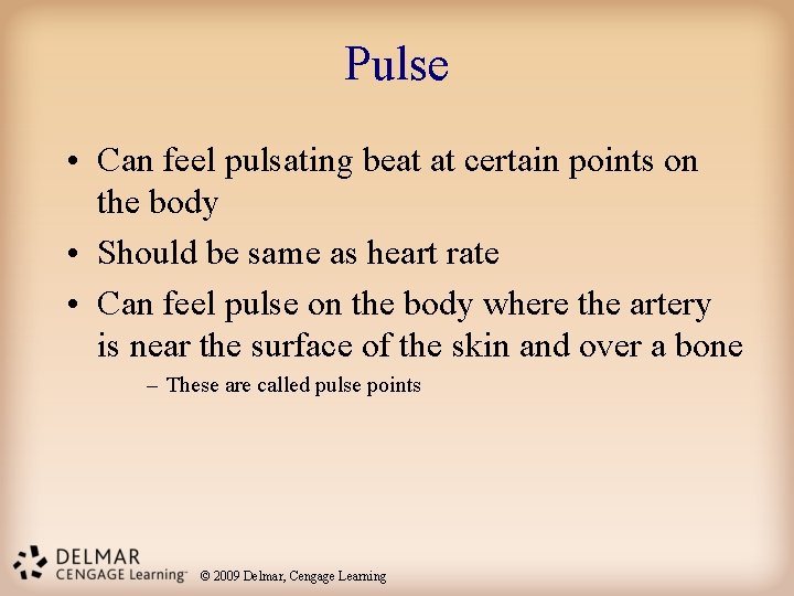 Pulse • Can feel pulsating beat at certain points on the body • Should