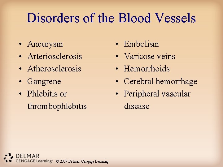 Disorders of the Blood Vessels • • • Aneurysm Arteriosclerosis Atherosclerosis Gangrene Phlebitis or