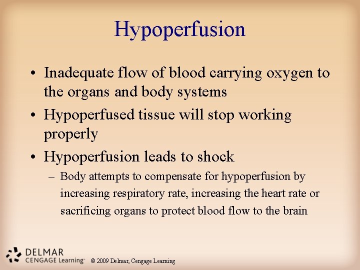 Hypoperfusion • Inadequate flow of blood carrying oxygen to the organs and body systems