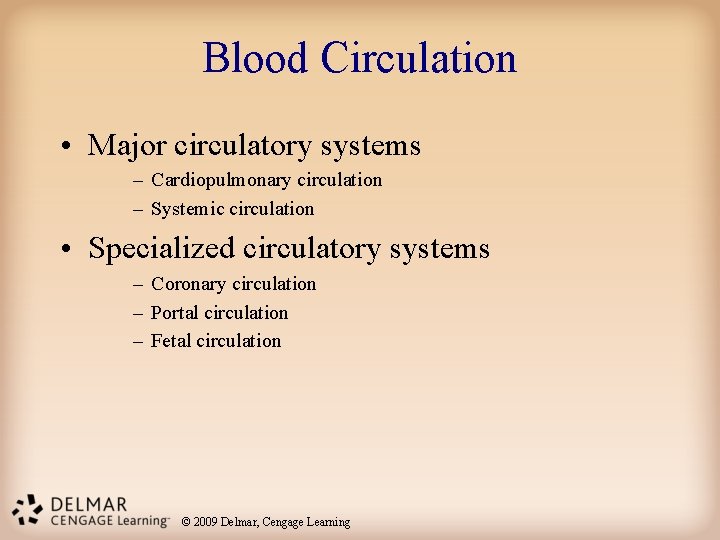 Blood Circulation • Major circulatory systems – Cardiopulmonary circulation – Systemic circulation • Specialized