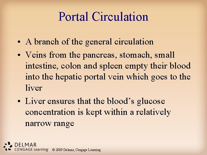 Portal Circulation • A branch of the general circulation • Veins from the pancreas,
