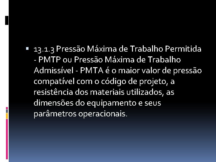  13. 1. 3 Pressão Máxima de Trabalho Permitida - PMTP ou Pressão Máxima