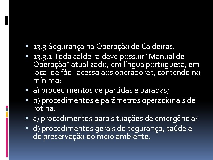  13. 3 Segurança na Operação de Caldeiras. 13. 3. 1 Toda caldeira deve