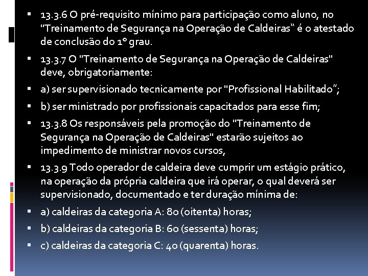  13. 3. 6 O pré-requisito mínimo para participação como aluno, no "Treinamento de