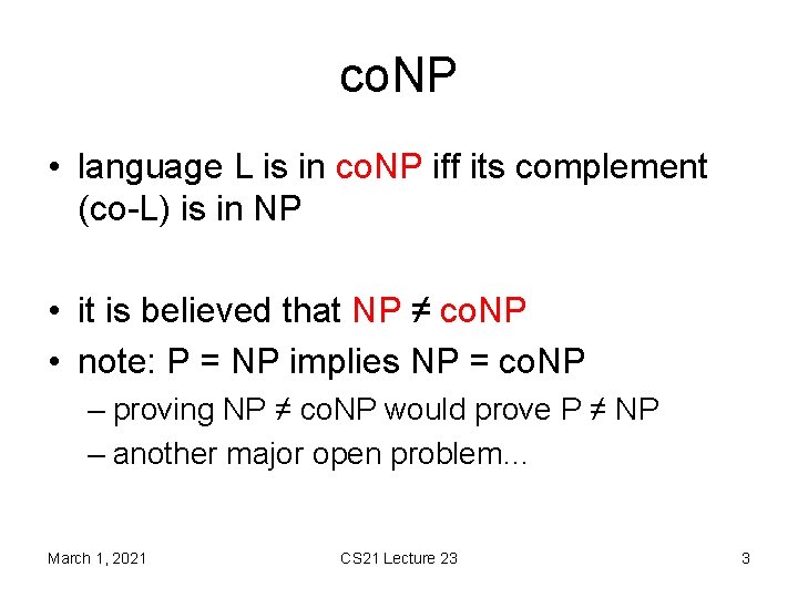 co. NP • language L is in co. NP iff its complement (co-L) is