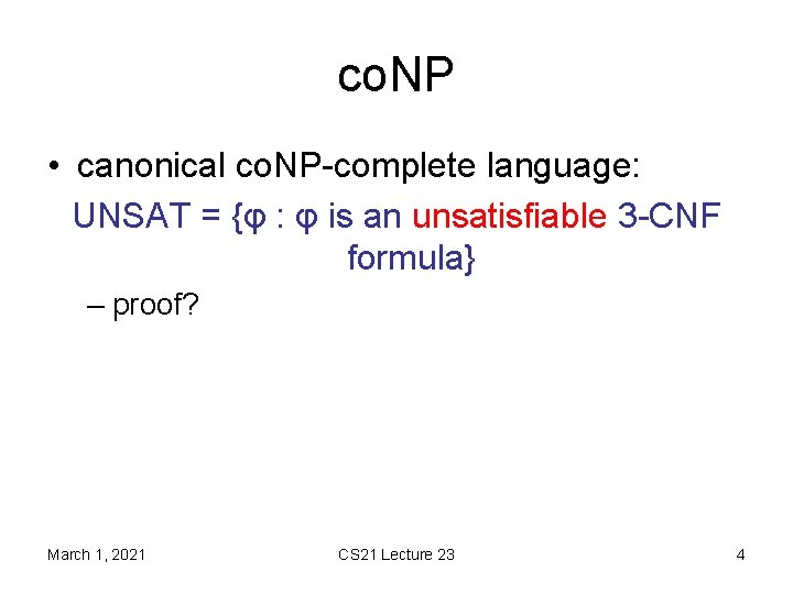 co. NP • canonical co. NP-complete language: UNSAT = {φ : φ is an